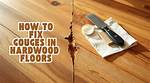 How Do You Fill Gouges in Hardwood Floors?