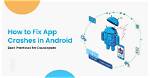How Do You Fix an Android App That Won't Work?