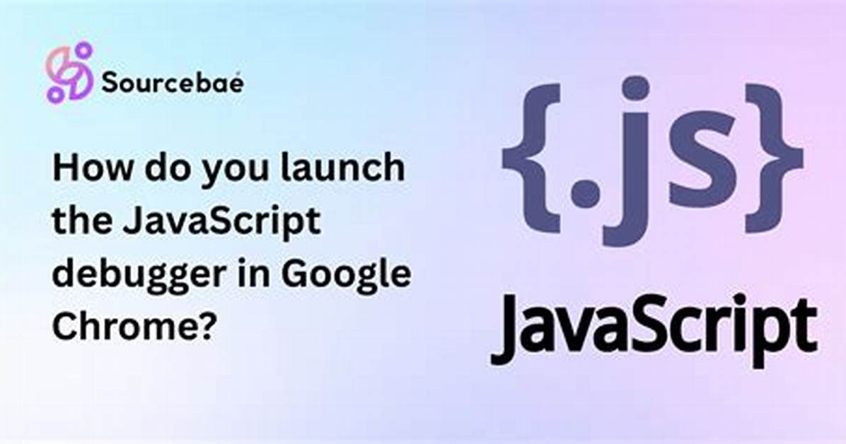 How Do You Launch the Javascript Debugger in Google Chrome?