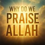 How Do You Praise Allah?