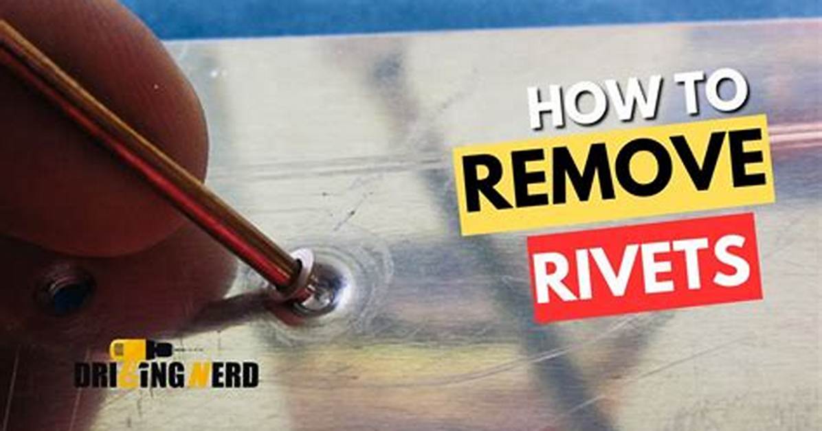 How Do You Remove Old Rivets