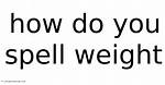 How Do You Spell Weight