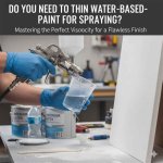 How Do You Thin a Water Based Primer for a Spray Gun