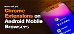 How Do You Use Extensions on Android?
