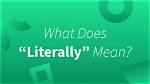 How Do You Use Literally