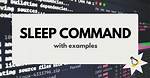 How Do You Use Sleep Command in Unix?
