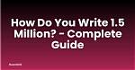 How Do You Write $1 Million?