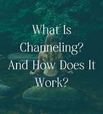 How Does Channeling Work?
