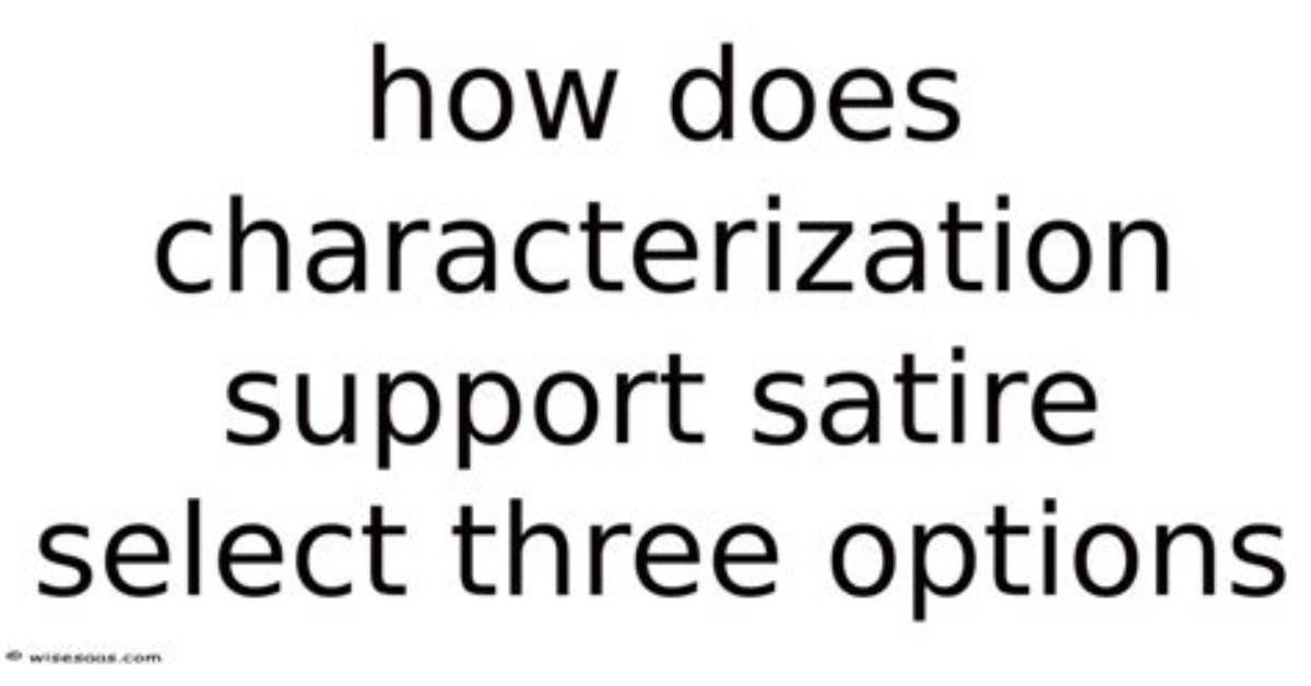 How Does Characterization Support Satire?