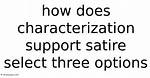How Does Characterization Support Satire?