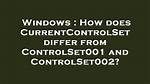 How Does Currentcontrolset Differ from Controlset001 and Controlset002?