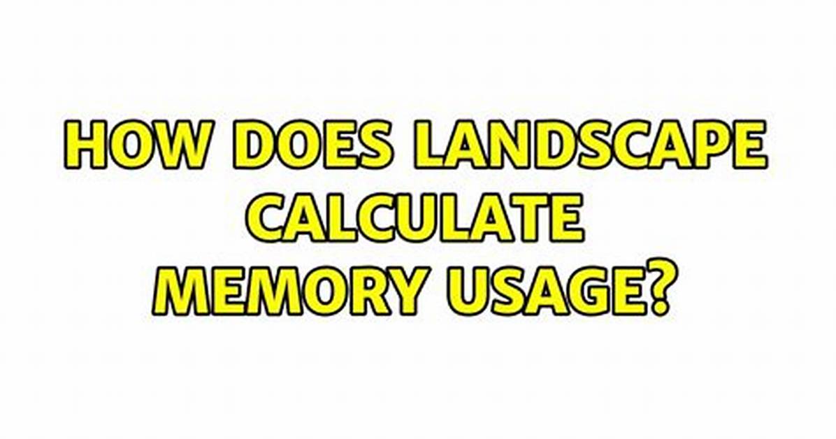 How Does Landscape Calculate Memory Usage?