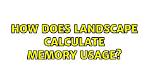 How Does Landscape Calculate Memory Usage?
