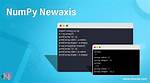 How Does Numpy. Newaxis Work and When to Use It?