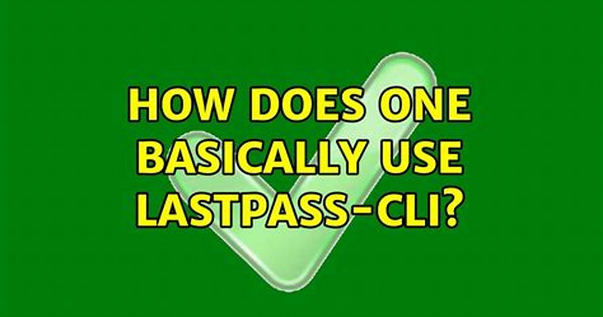 How Does One Basically Use Lastpass-Cli?