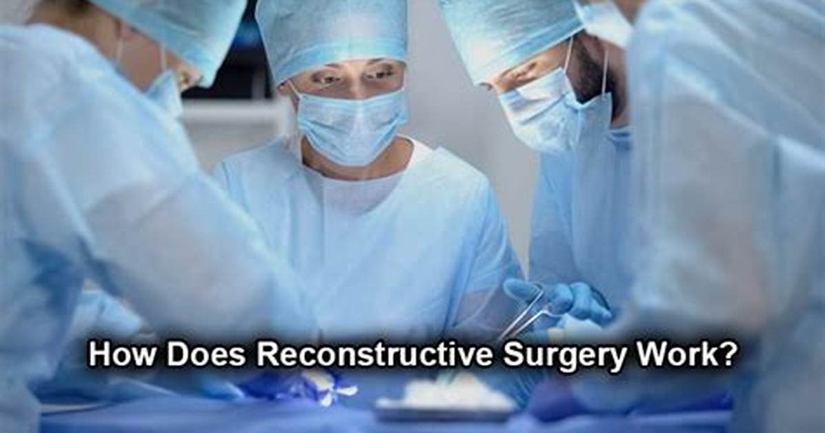 How Does Reconstructive Surgery Work?
