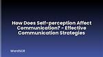 How Does Self-Perception Affect Communication?