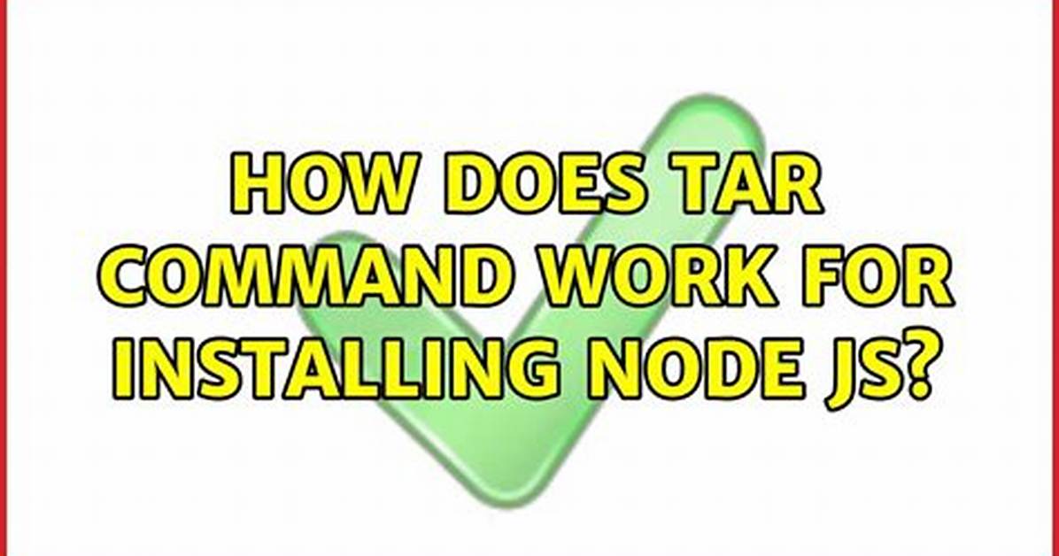 How Does Tar Command Work for Installing Node Js