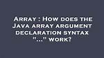How Does the Java Array Argument Declaration Syntax ". .." Work?
