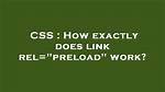 How Exactly Does Link Rel="Preload" Work?