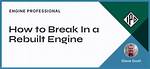 How Important Is Engine Break in?