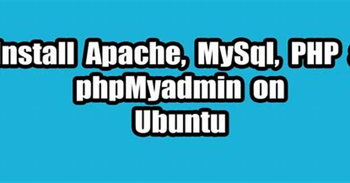 How Install Apache Mysql phpMyAdmin Ubuntu?