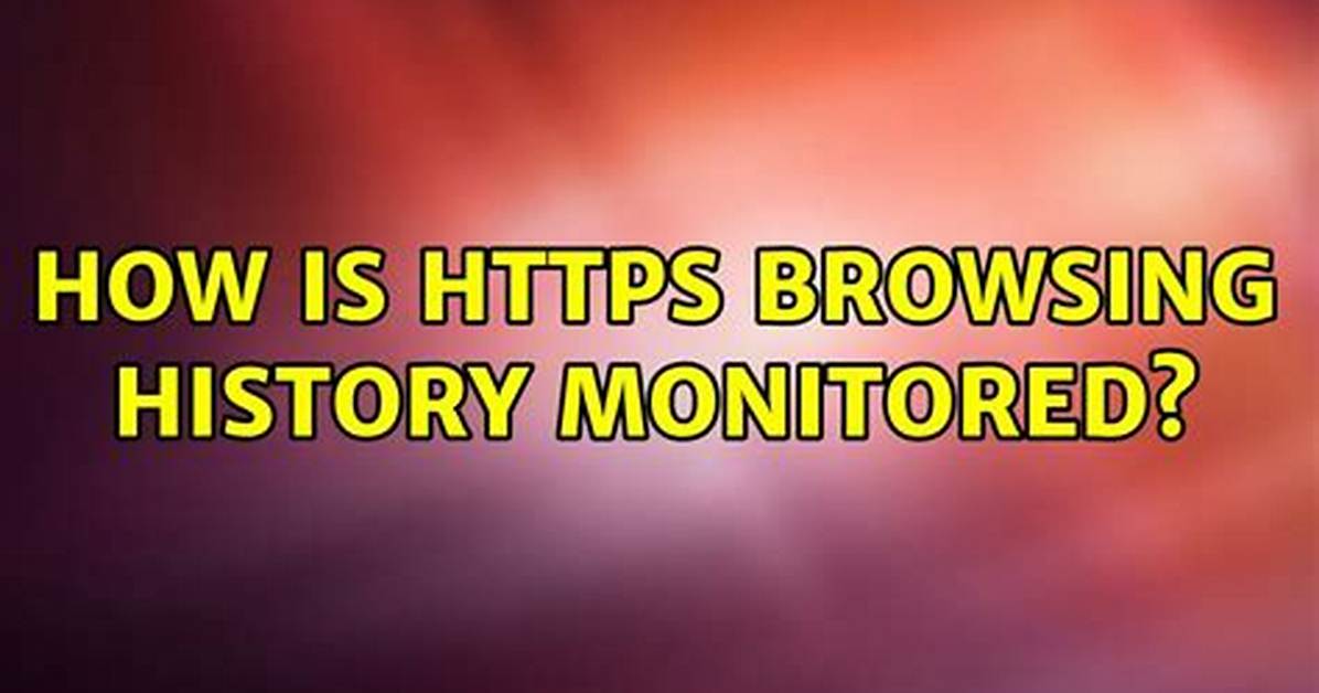 How Is Https Browsing History Monitored?