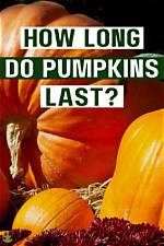 How Long Do Pumpkins Last