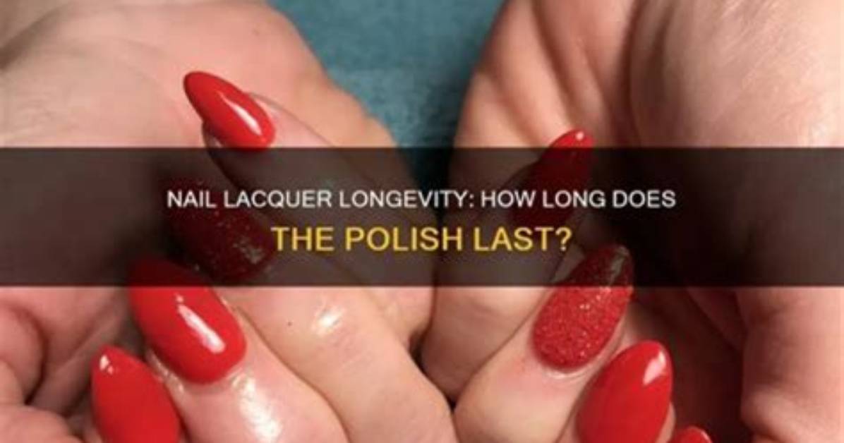 How Long Does Lacquer Last