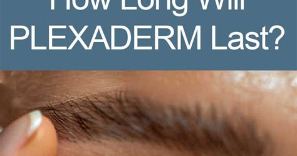 How Long Does Plexaderm Last?