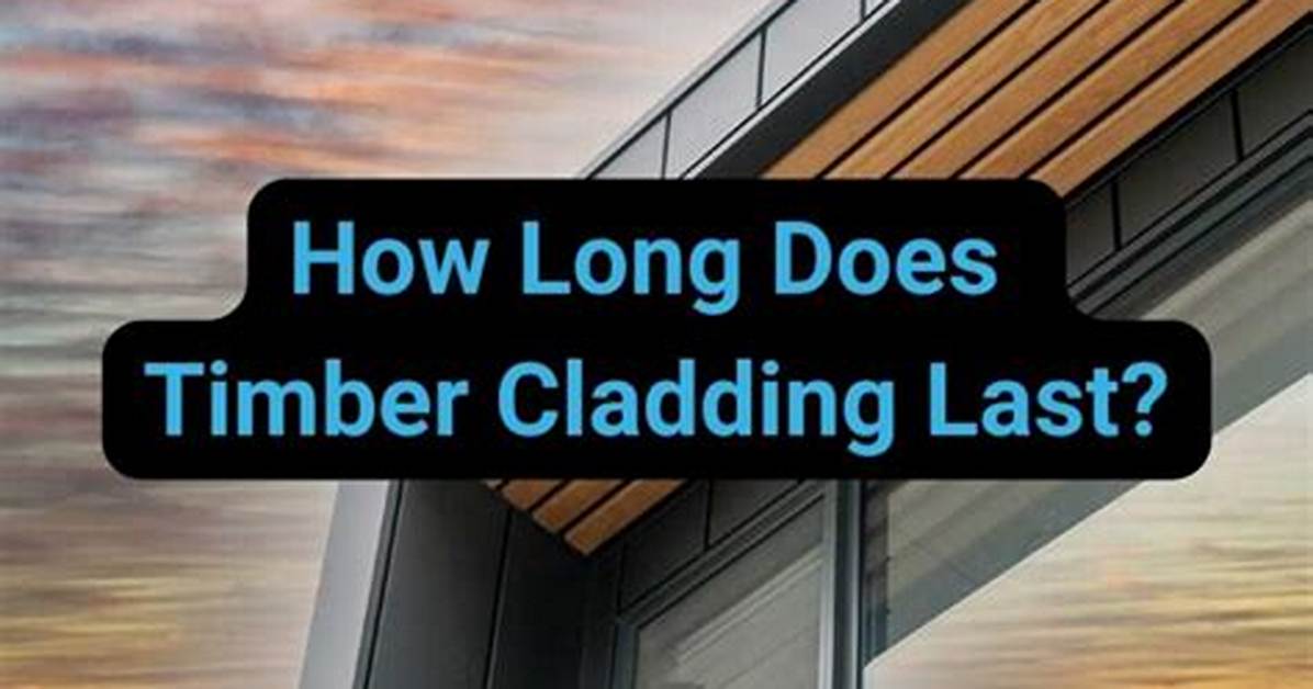 How Long Does Timber Cladding Last