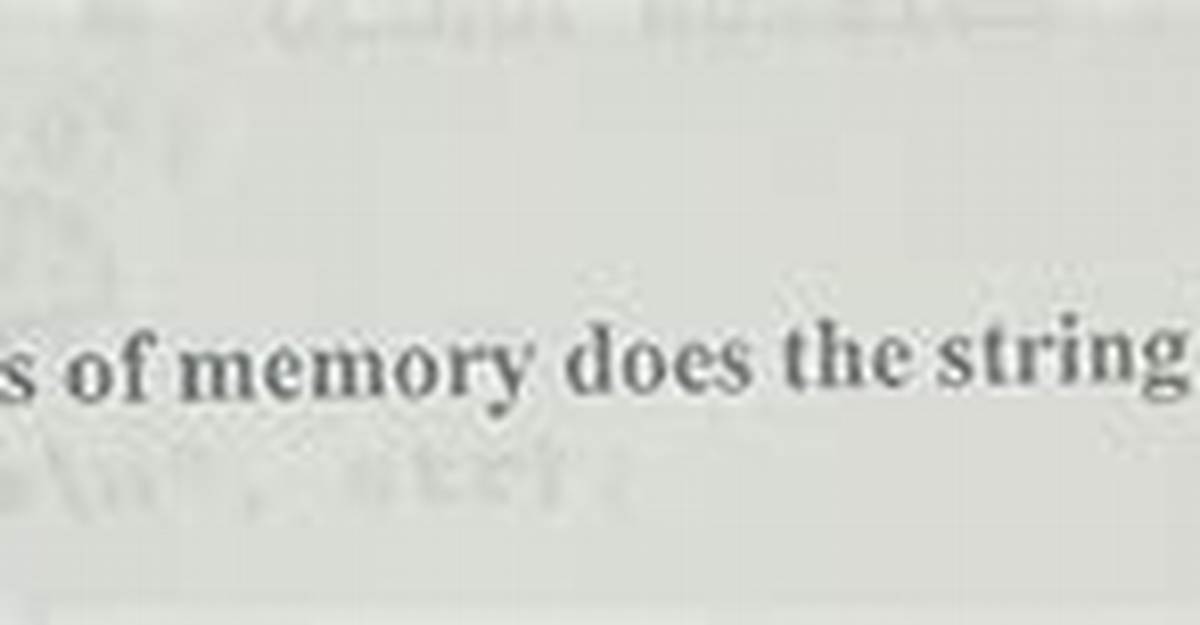 How Many Bytes Does a String Take? a Char?