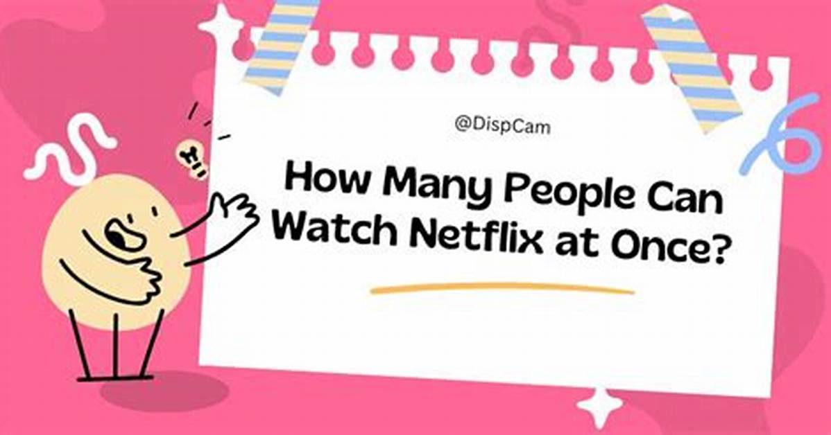 How Many People Can Watch Netflix at Once?