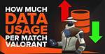 How Much Data Does Valorant Use