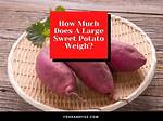 How Much Does a Large Sweet Potato Weigh