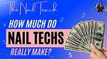 How Much Does a Nail Tech Make