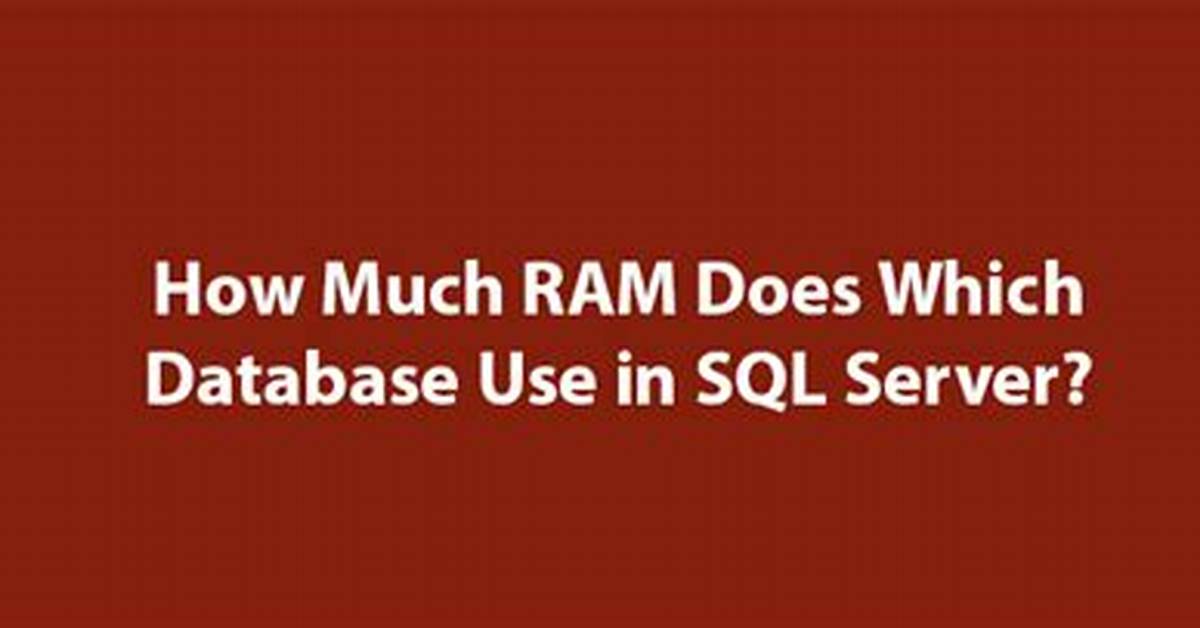 How Much Ram Does Sql Server Use?