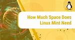 How Much Space Does Linux Need?