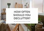 How Often Should I Declutter
