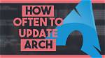 How Often Should I Update Arch Linux?
