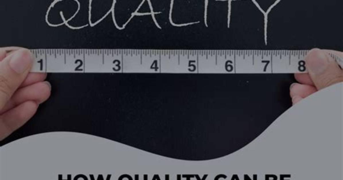 How Quality Can Be Quantified?