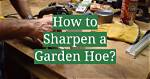 How Sharp Should a Hoe Be