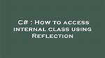How to Access Internal Class Using Reflection