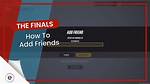 How to Add Friends in the Finals, Can't Invite Friends Fix