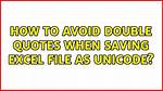 How to Avoid Double Quotes When Saving Excel File as Unicode?
