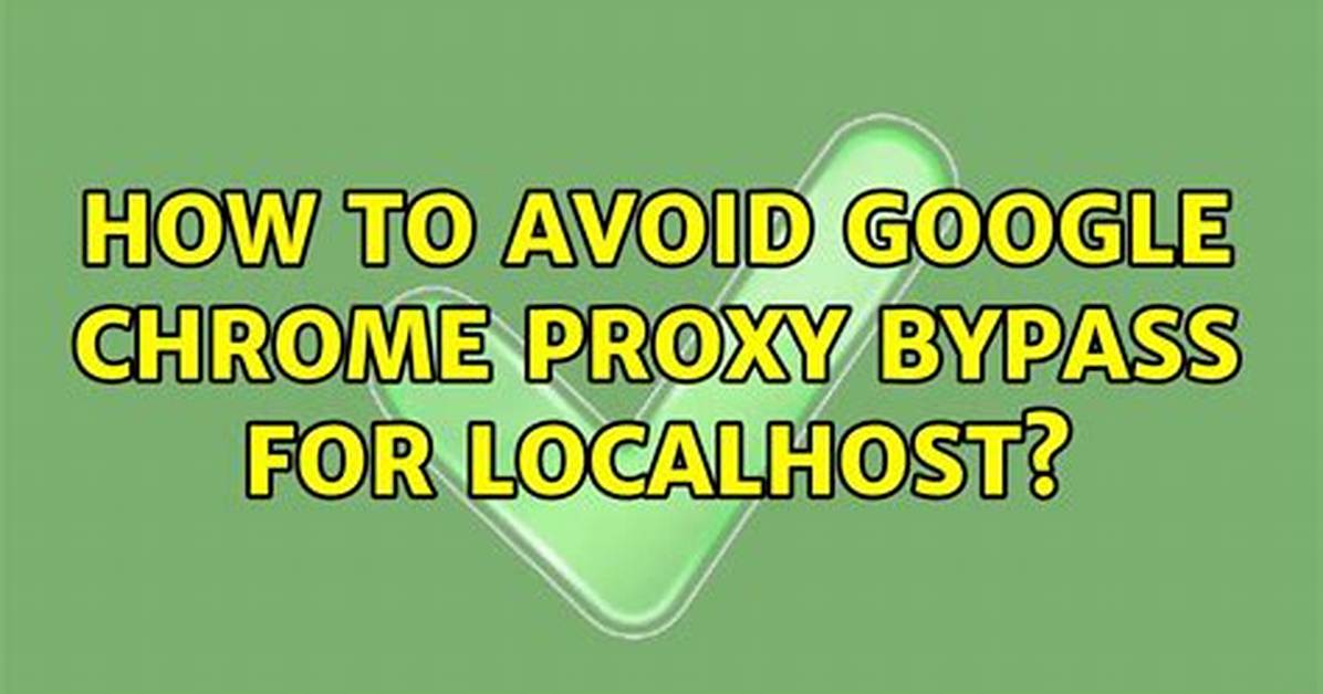 How to Avoid Google Chrome Proxy Bypass for Localhost?