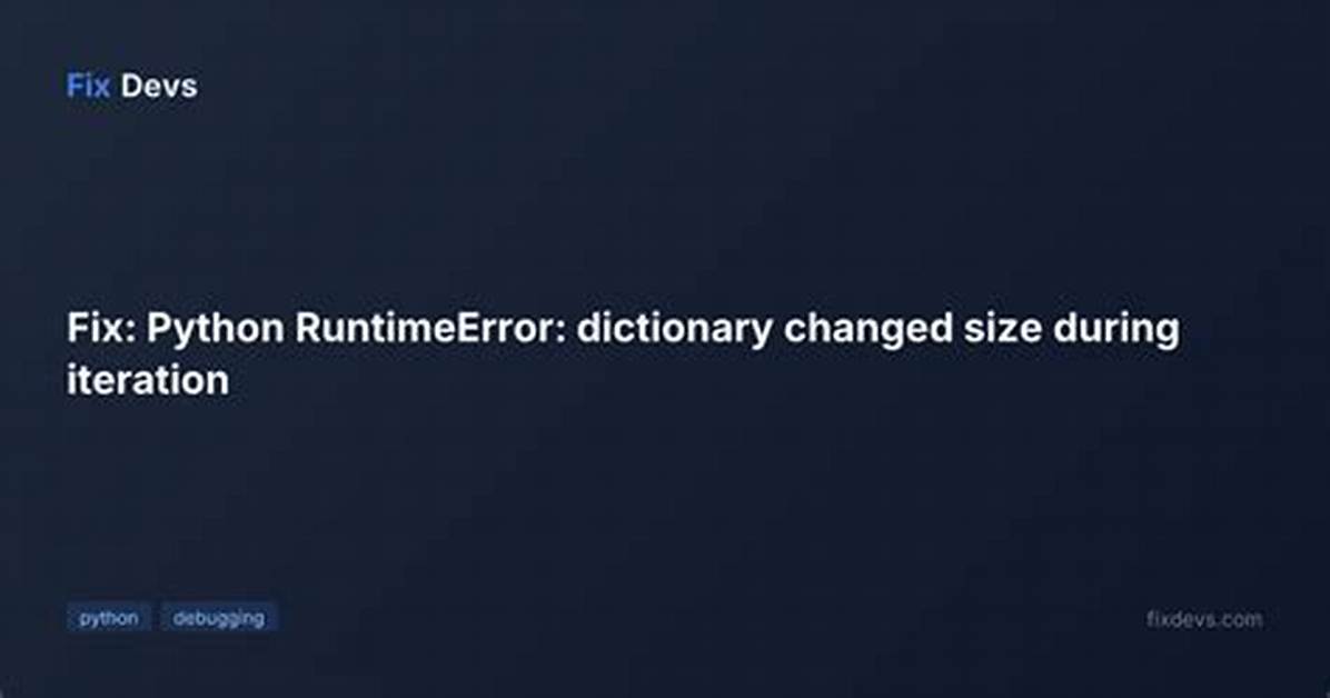 How to Avoid "Runtimeerror: Dictionary Changed Size During Iteration" Error?