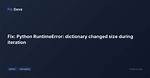 How to Avoid "Runtimeerror: Dictionary Changed Size During Iteration" Error?