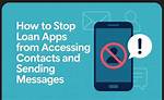 How to Block Loan Apps from Calling Your Contacts