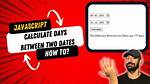 How to Calculate Date Difference in Javascript?